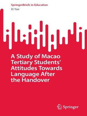 cover image of A Study of Macao Tertiary Students' Attitudes Towards Language After the Handover